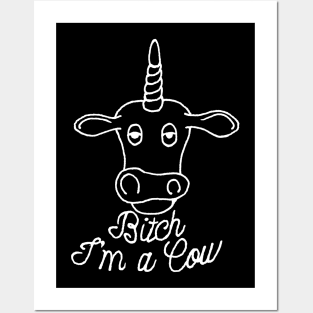 Bitch I'm a Cow Posters and Art